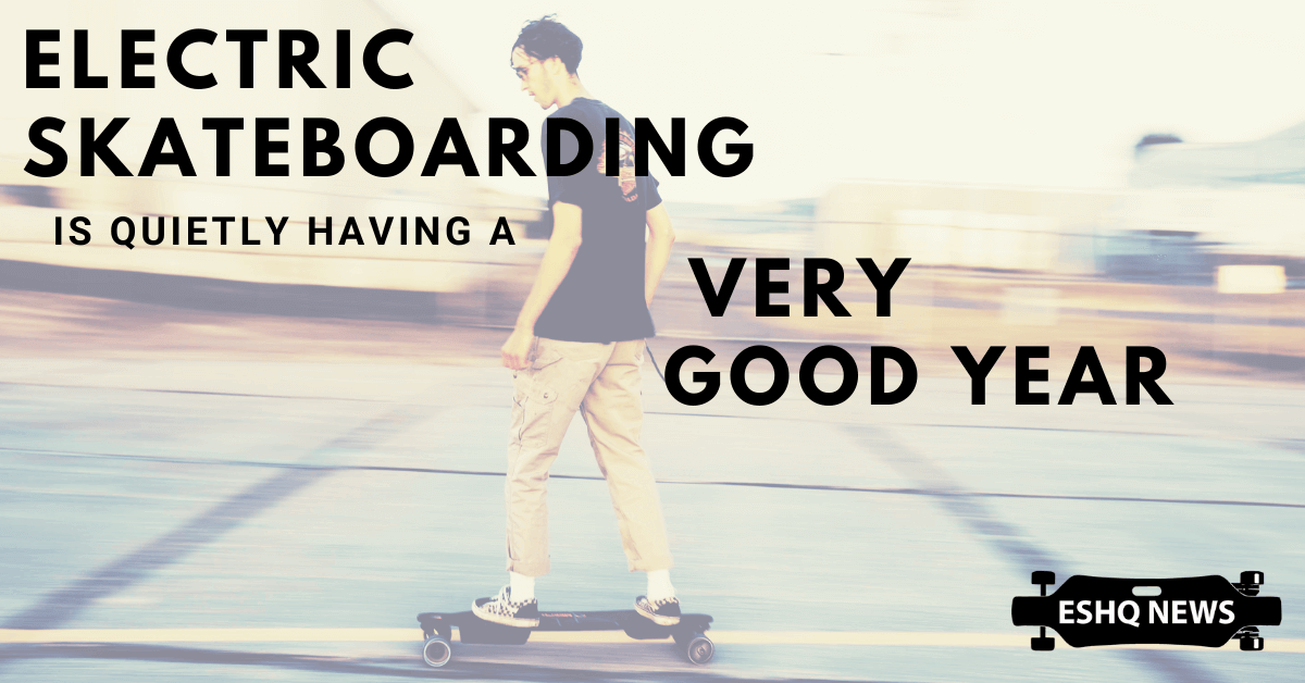 Electric Skateboarding is quietly having a very good year