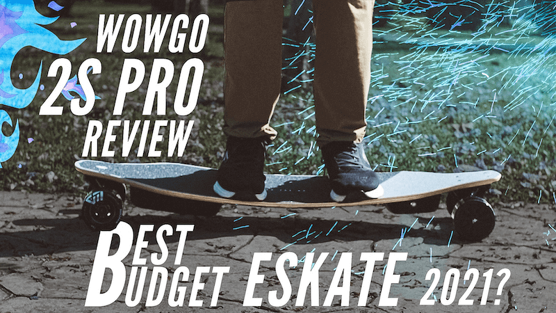 Wowgo 2S Pro Review- the gold standard of budget eskate??