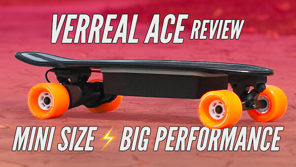 Verreal ACE Review: Is This $599 Electric Skateboard Worth It?